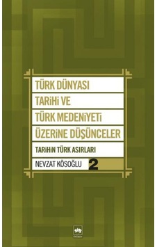 Türk Dünyası Tarihi Ve Türk Medeniyeti Üzerine Düşünceler 2 - Nev Türk Dünyası Tarihi Ve Türk Medeniyeti Üzerine Düşünceler 2 - Nev