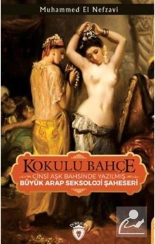 Kokulu Bahçe - Cinsi Aşk Bahsinde Yazılmış Büyük Arap Seksoloji Şaheseri - Şeyh Muhammed El Nefzavi - Dorlion Yayınevi Kokulu Bahçe - Cinsi Aşk Bahsinde Yazılmış Büyük Arap Seksoloji Şaheseri - Şeyh Muhammed El Nefzavi - Dorlion Yayınevi