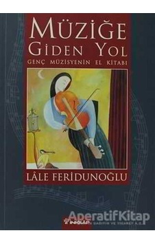 Müziğe Giden Yol - Lale Feridunoğlu - İnkılap Kitabevi