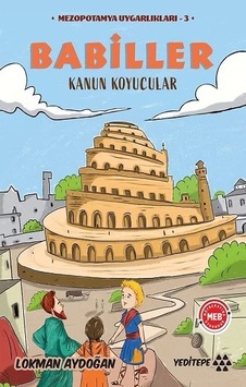 Babiller - Kanun Koyucular - Mezopotamya Uygarlıkları 3 - Lokman Aydoğan - Yeditepe Yayınevi Babiller - Kanun Koyucular - Mezopotamya Uygarlıkları 3 - Lokman Aydoğan - Yeditepe Yayınevi