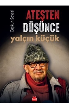 Ateşten Düşünce Yalçın Küçük / Coşkun Soysal Ateşten Düşünce Yalçın Küçük / Coşkun Soysal
