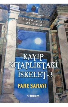 Kayıp Kitaplıktaki İskelet 3-Fare Sarayı - Mavisel Yener - Aytül Akal - Tudem Yayınları Kayıp Kitaplıktaki İskelet 3-Fare Sarayı - Mavisel Yener - Aytül Akal - Tudem Yayınları