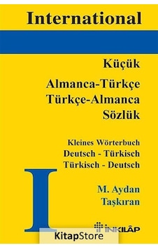 International Almanca - Türkçe Türkçe - Almanca Sözlük - M. Aydan Taşkıran - İnkılap Kitabevi International Almanca - Türkçe Türkçe - Almanca Sözlük - M. Aydan Taşkıran - İnkılap Kitabevi