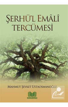Şerhü'l Emali Tercümesi - Mahmut Şevket Ustaosmanoğlu - Kitap Kalbi Yayıncılık Şerhü'l Emali Tercümesi - Mahmut Şevket Ustaosmanoğlu - Kitap Kalbi Yayıncılık