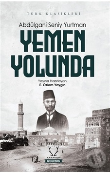 Yemen Yolunda - Türk Klasikleri - Abdülgani Seniy Yurtman - Karakum Yemen Yolunda - Türk Klasikleri - Abdülgani Seniy Yurtman - Karakum