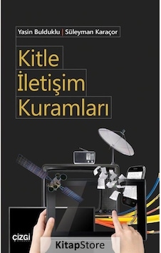 Kitle İletişim Kuramları / Süleyman Karaçor Kitle İletişim Kuramları / Süleyman Karaçor