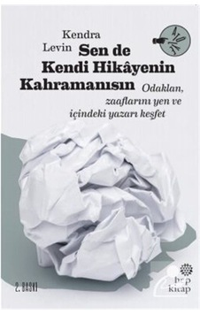 Sen de Kendi Hikayenin Kahramanısın - Kendra Levin - Hep Kitap