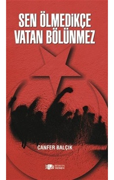 Sen Ölmedikçe Vatan Bölünmez - Canfer Balçık - Berikan Yayınevi