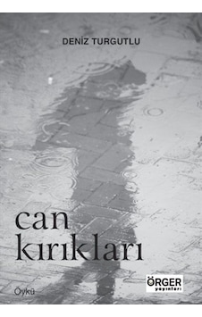Can Kırıkları - Deniz Turgutlu - Örger Yayınları Can Kırıkları - Deniz Turgutlu - Örger Yayınları