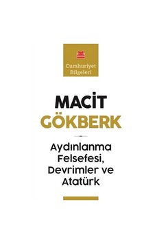 Aydınlanma Felsefesi Devrimler ve Atatürk - Macit Gökberk - Kırmızı Kedi Aydınlanma Felsefesi Devrimler ve Atatürk - Macit Gökberk - Kırmızı Kedi