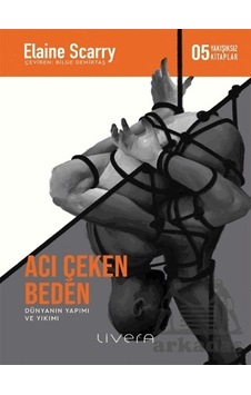 Acı Çeken Beden Livera Yayınevi Elaine Scarry Acı Çeken Beden Livera Yayınevi Elaine Scarry