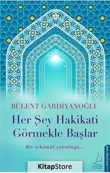 Her Şey Hakikati Görmekle Başlar - Bülent Gardiyanoğlu
