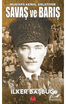 Mustafa Kemal Anlatıyor Savaş Ve Barış / Ilker Başbuğ 9786254181009