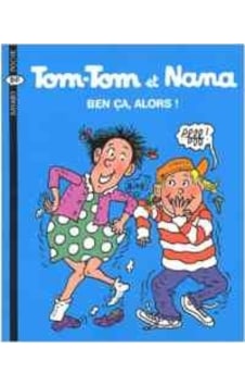 Tom-Tom Et Nana 33: Ben Ça. Alors! Tom-Tom Et Nana 33: Ben Ça. Alors!