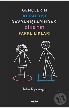 Gençlerin Kuraldışı Davranışlarındaki Cinsiyet Farklılıkları - Tuba Topçuoğlu - Alfa Yayıncılık