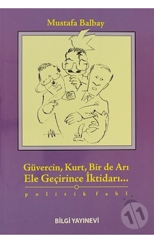Güvercin. Kurt. Bir De Arı Ele Geçirince İktidarı...