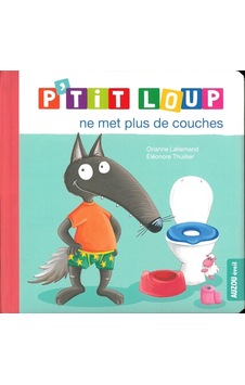 P'tit Loup - P'tit Loup Ne Met Plus De Couches P'tit Loup - P'tit Loup Ne Met Plus De Couches