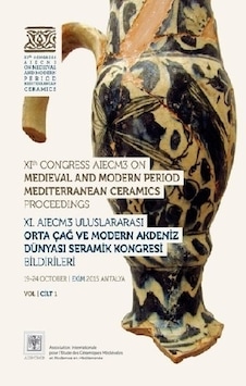 11. AIECM3 Uluslararası Orta Çağ ve Modern Çağ Akdeniz Dünyası Seramik Kongresi Bildirileri Cilt 1-2- Vekam(Vehbi Koç Ankara Ar. Uy ve Ar