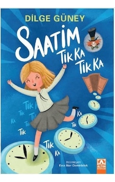 Saatim Tik Ka Tik Ka - Dilge Güney - Altın Kitaplar Saatim Tik Ka Tik Ka - Dilge Güney - Altın Kitaplar