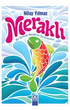 Meraklı - Bir Somon Balığının Serüvenleri - Nilay Yılmaz - Altın Kitaplar Meraklı - Bir Somon Balığının Serüvenleri - Nilay Yılmaz - Altın Kitaplar