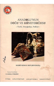 Anadolu'nun Doğu Ve Güneydoğusu - Tarih Etnoğrafya Folklor Anadolu'nun Doğu Ve Güneydoğusu - Tarih Etnoğrafya Folklor