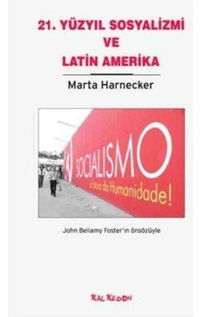Yirmi Birinci Yüzyıl Sosyalizmi Ve Latin Amerika-marta Harnecker Yirmi Birinci Yüzyıl Sosyalizmi Ve Latin Amerika-marta Harnecker