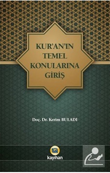 Kur'an'ın Temel Konularına Giriş - Kerim Buladı - Kayıhan Yayınları