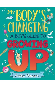 My Body's Changing: A Boy's Guide To Growing Up My Body's Changing: A Boy's Guide To Growing Up