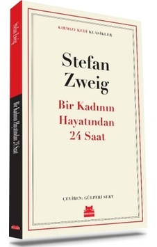 Bir Kadının Hayatından 24 Saat - Kırmızı Kedi Klasikler - Stefan Zweig - Kırmızı Kedi Bir Kadının Hayatından 24 Saat - Kırmızı Kedi Klasikler - Stefan Zweig - Kırmızı Kedi