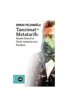 Tanzimat Ve Metatarih-Namık Kemal'In Tarih Anlatılarının