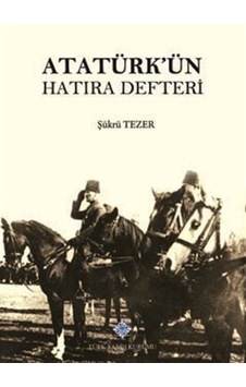 Atatürk'ün Hatıra Defteri / Şükrü Tezer Atatürk'ün Hatıra Defteri / Şükrü Tezer