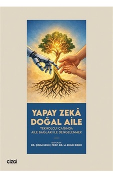 Yapay Zeka Doğal Aile & Teknoloji Çağında Aile Bağları İle Den... Yapay Zeka Doğal Aile & Teknoloji Çağında Aile Bağları İle Den...