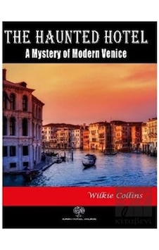 The Haunted Hotel: A Mystery of Modern Venice - Wilkie Collins - Platanus Publishing The Haunted Hotel: A Mystery of Modern Venice - Wilkie Collins - Platanus Publishing