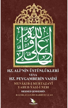Hz. Ali El-murtaza'nın Üstünlükleri Veya Hz. Peygamberin Vasis... Hz. Ali El-murtaza'nın Üstünlükleri Veya Hz. Peygamberin Vasis...