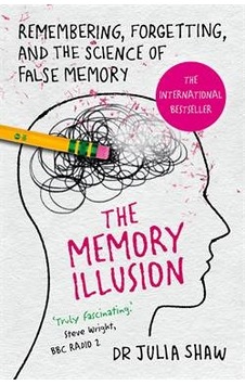 The Memory Illusion: Remembering, Forgetting and the Science of False Memories 9781847947611 The Memory Illusion: Remembering, Forgetting and the Science of False Memories 9781847947611
