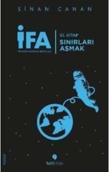 İFA: İnsanın Fabrika Ayarları 3.Kitap - Sınırları Aşmak - Sinan Canan - Tuti Kitap İFA: İnsanın Fabrika Ayarları 3.Kitap - Sınırları Aşmak - Sinan Canan - Tuti Kitap