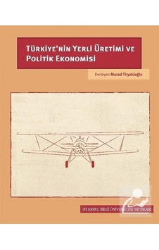 Türkiye'nin Yerli Üretimi ve Politik Ekonomisi / Murad Tiryaki