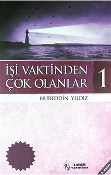 İşi Vaktinden Çok Olanlar-1 / Nureddin Yıldız