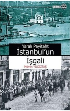 Yaralı Payitaht Istanbul Un Işgali Yaralı Payitaht Istanbul Un Işgali