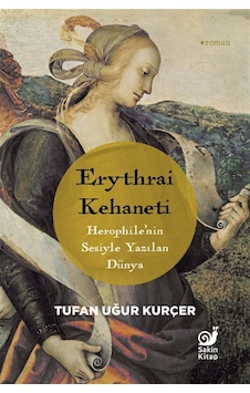 Erythrai Kehaneti & Herophile'nin Sesiyle Yazılan Dünya / Tufa... Erythrai Kehaneti & Herophile'nin Sesiyle Yazılan Dünya / Tufa...