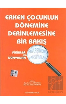 Erken Çocukluk Dönemine Derinlemesine Bir Bakış- Kök Yayıncılık