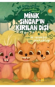 Minik Sincap'ın Kırılan Dişi - Hayvanlar Aleminden Masallar 1 - Yasemin Katı - Beyan Çocuk Minik Sincap'ın Kırılan Dişi - Hayvanlar Aleminden Masallar 1 - Yasemin Katı - Beyan Çocuk