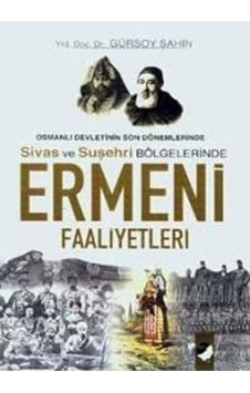 Ermeni Faaliyetleri - Gürsoy Şahin - IQ Kültür Sanat Yayıncılık Ermeni Faaliyetleri - Gürsoy Şahin - IQ Kültür Sanat Yayıncılık