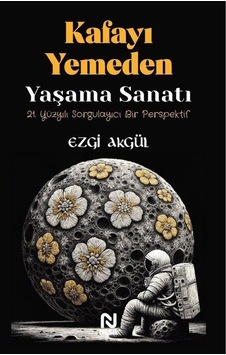 Kafayı Yemeden Yaşama Sanatı / Ezgi Akgül Kafayı Yemeden Yaşama Sanatı / Ezgi Akgül