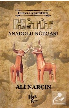 Hitit - Anadolu Rüzgarı / Dünya Uygarlıkları / Ali Narçın Hitit - Anadolu Rüzgarı / Dünya Uygarlıkları / Ali Narçın
