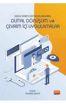 Sağlık Hizmetleri Pazarlamasında Dijital Dönüşüm ve Çevrim İçi Uygulamalar - Nobel Bilimsel Eserler Sağlık Hizmetleri Pazarlamasında Dijital Dönüşüm ve Çevrim İçi Uygulamalar - Nobel Bilimsel Eserler