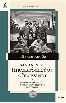 Savaşın Ve İmparatorluğun Gölgesinde & Türkiye'de Sanayileşme,... Savaşın Ve İmparatorluğun Gölgesinde & Türkiye'de Sanayileşme,...