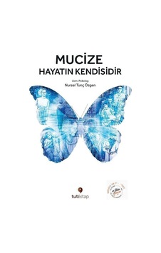 Mucize Hayatın Kendisidir - Nursel Tunç Özgen