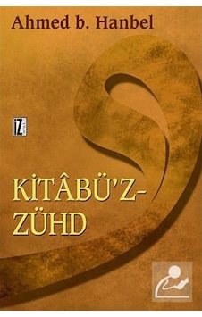 Kitabü'z-Zühd - Ahmed b. Hanbel - İz Yayıncılık Kitabü'z-Zühd - Ahmed b. Hanbel - İz Yayıncılık