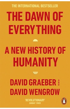 The Dawn of Everything A New History of Humanity The Dawn of Everything A New History of Humanity